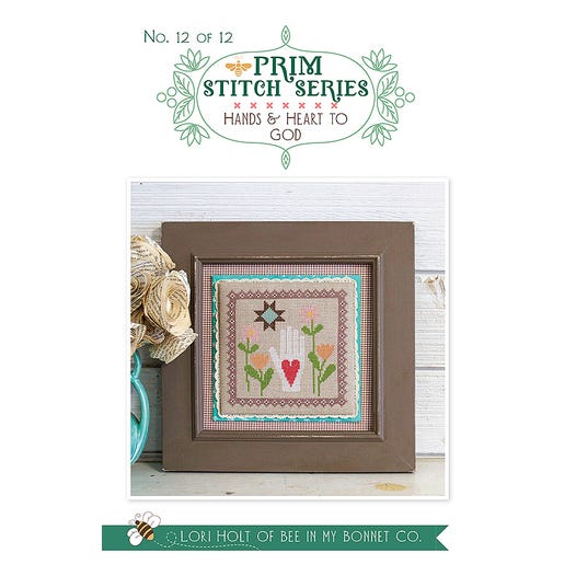 Counted Cross Stitch, HANDS & HEARTS TO GOD No. 12 PRIM STITCH SERIES Pattern by Lori Holt
