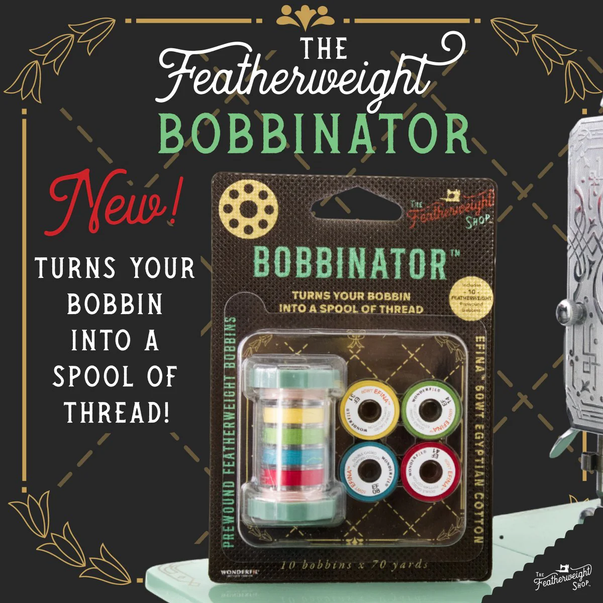 Featherweight Thread, BOBBINATOR with Prewound Bobbins
